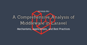 A Comprehensive Analysis of Middleware in Laravel: Mechanisms, Applications, and Best Practices