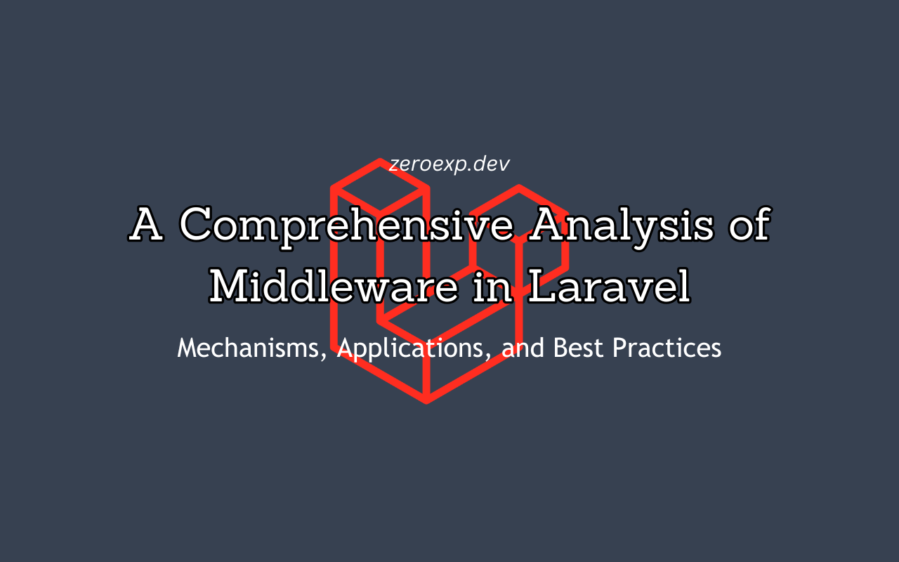 A Comprehensive Analysis of Middleware in Laravel: Mechanisms, Applications, and Best Practices