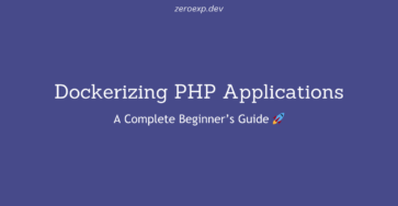 Dockerizing PHP Applications: A Complete Guide 🚀