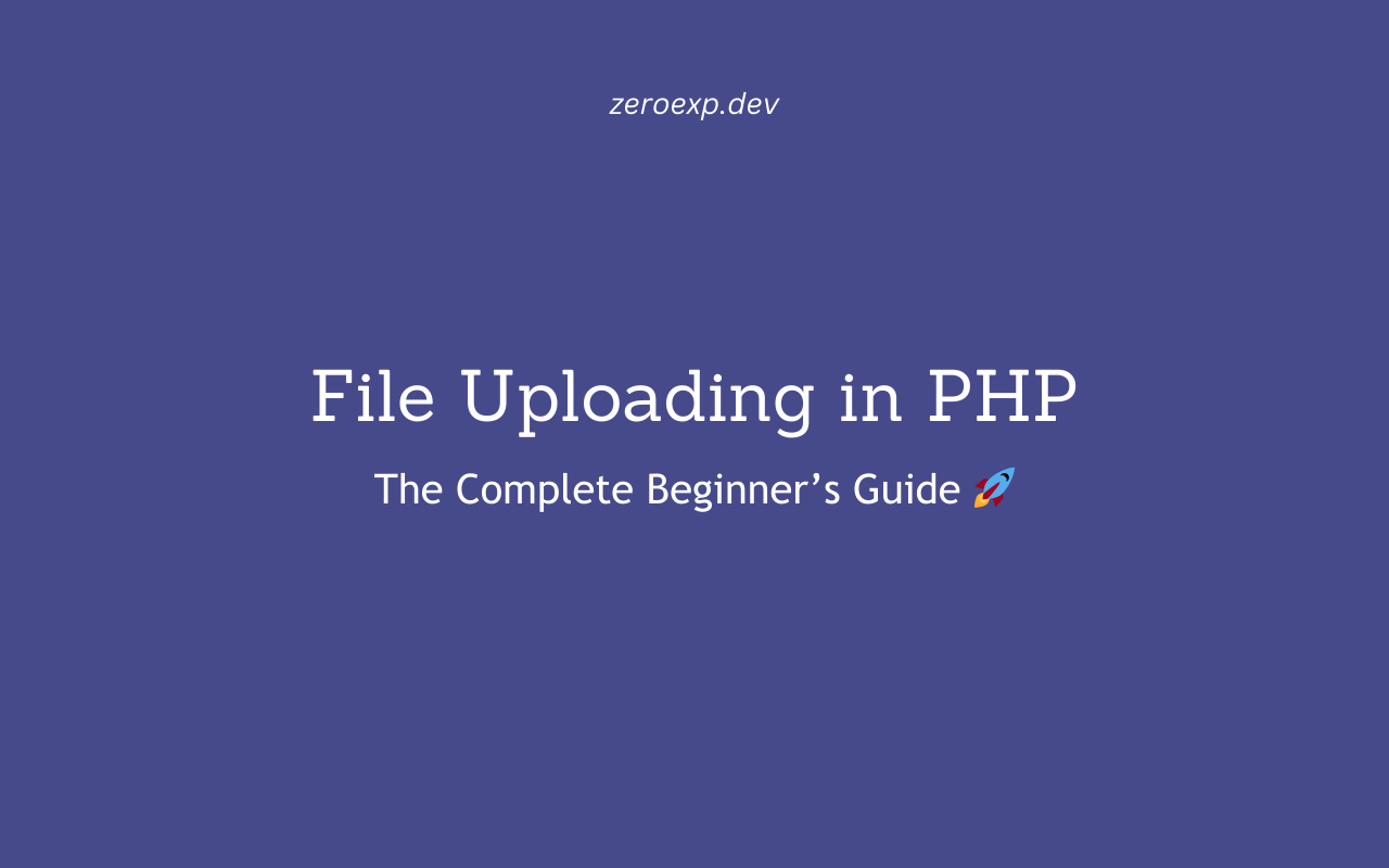 File Uploading in PHP: The Complete Beginner’s Guide 🚀