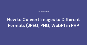 How to Convert Images to Different Formats (JPEG, PNG, WebP) in PHP