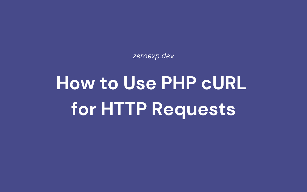 How to Use PHP cURL for HTTP Requests