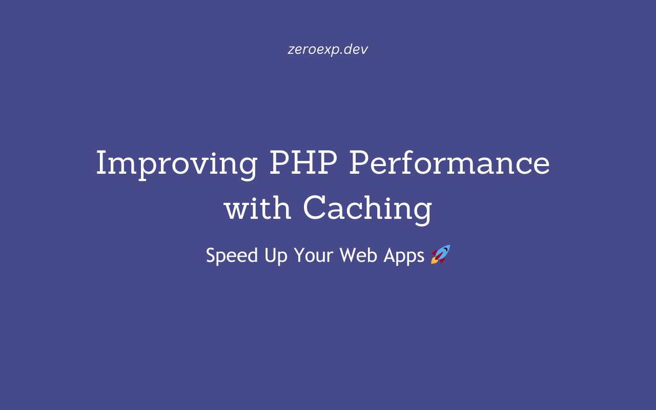 Improving PHP Performance with Caching: Speed Up Your Web Apps 🚀