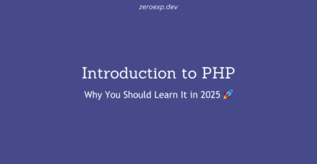 Introduction to PHP: Why You Should Learn It in 2025 🚀