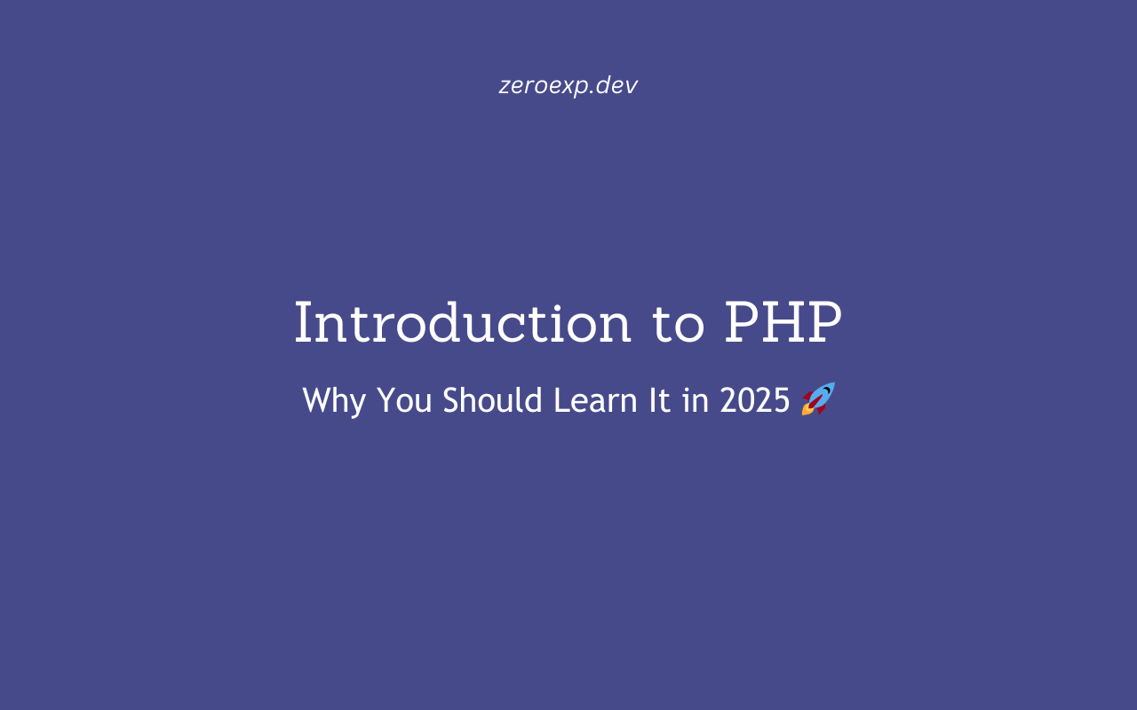 Introduction to PHP: Why You Should Learn It in 2025 🚀