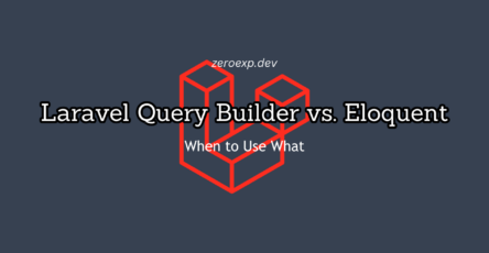 Laravel Query Builder vs. Eloquent: When to Use What?