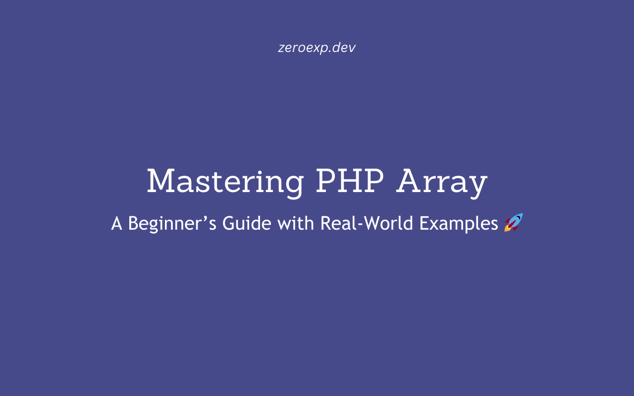 Mastering PHP Arrays: The Ultimate Beginner’s Guide with Real-World Examples 🚀