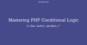 Mastering PHP Conditional Logic: If, Else, Switch, and More 🚀