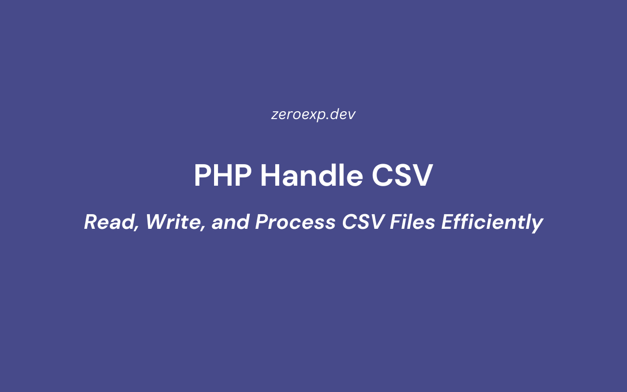 PHP Handle CSV: Read, Write, and Process CSV Files Efficiently