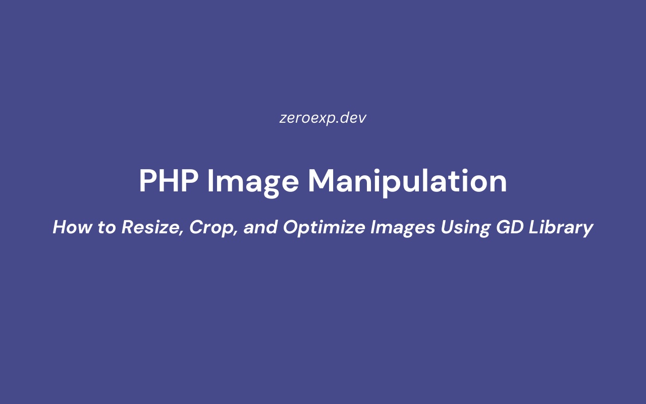 PHP Image Manipulation: How to Resize, Crop, and Optimize Images Using GD Library