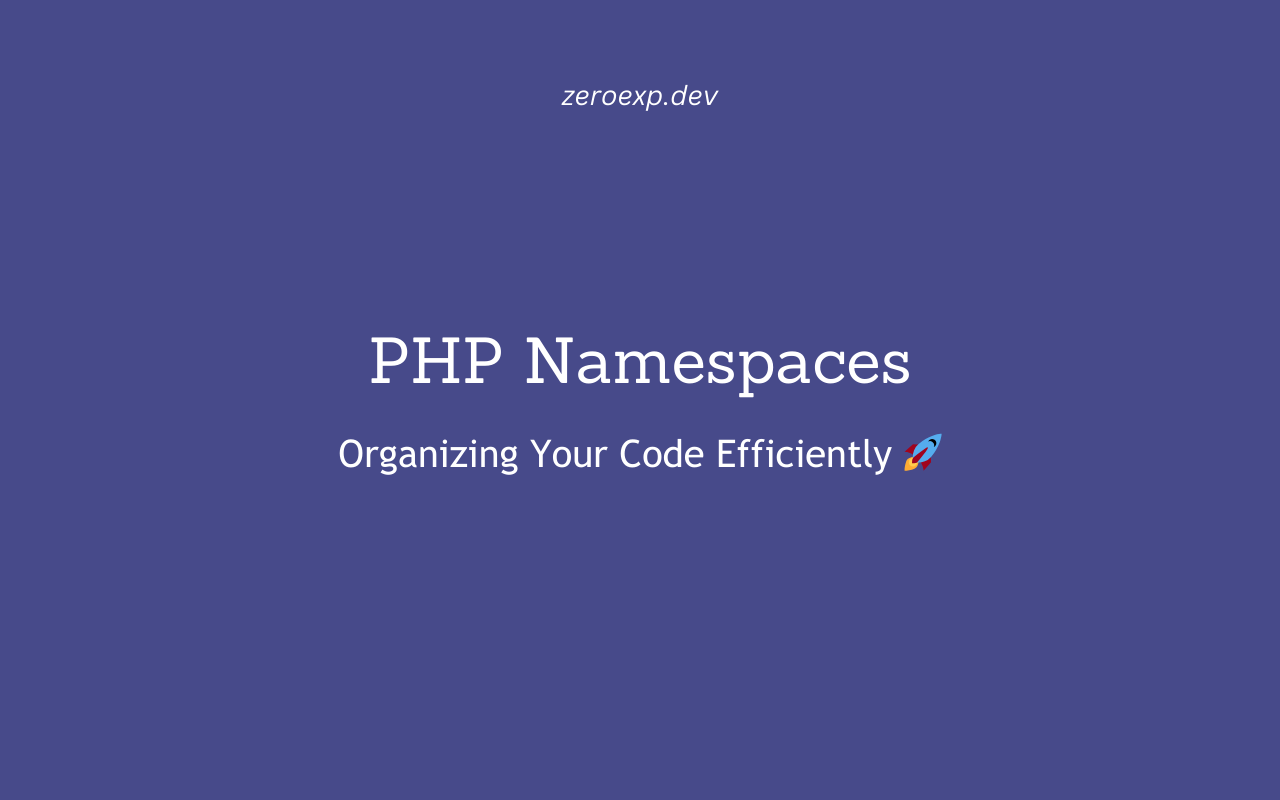 PHP Namespaces: Organizing Your Code Efficiently 🚀