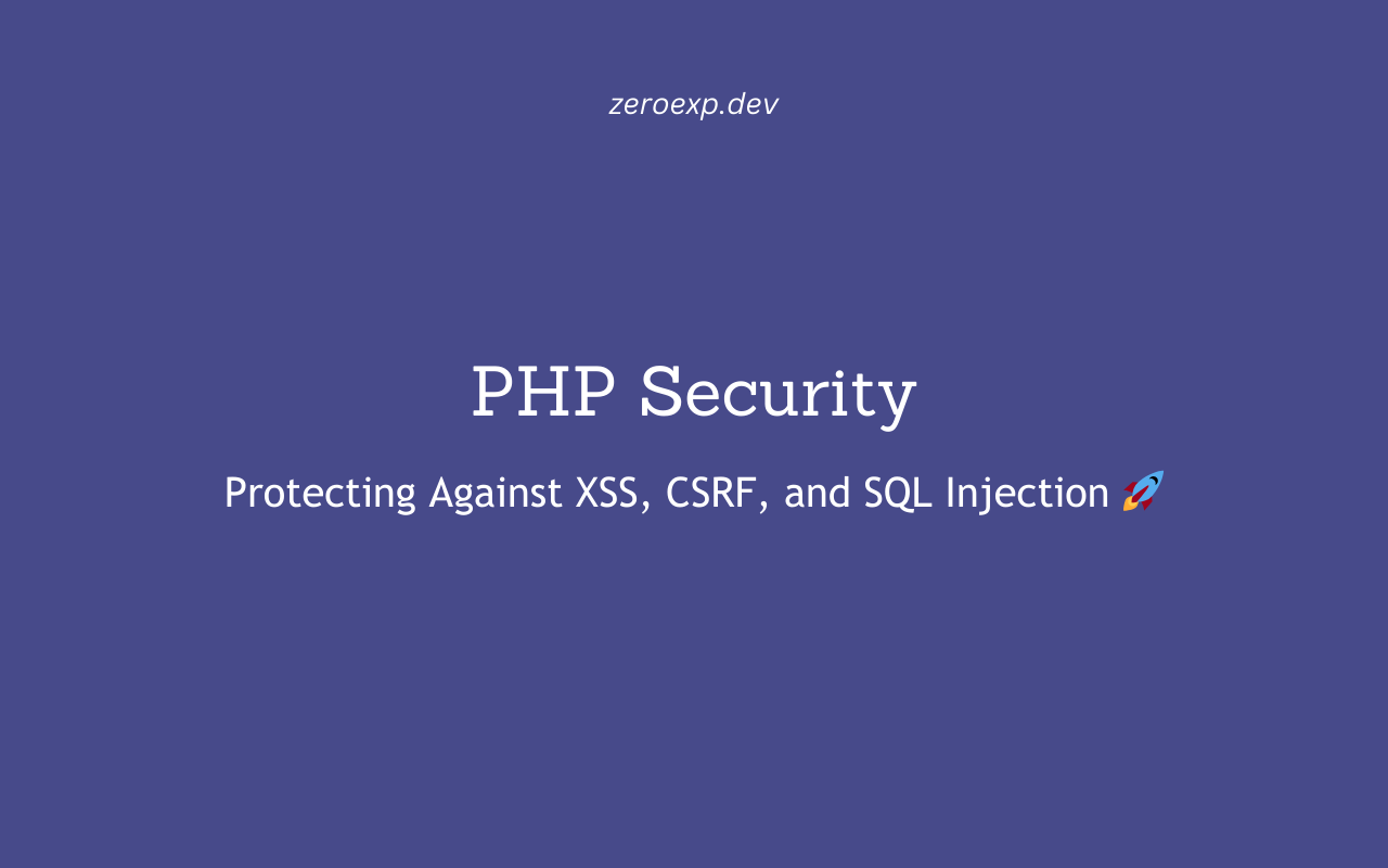 PHP Security: Protecting Against XSS, CSRF, and SQL Injection 🚀