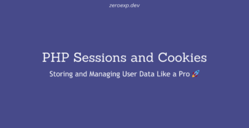 PHP Sessions and Cookies: Storing and Managing User Data Like a Pro 🚀