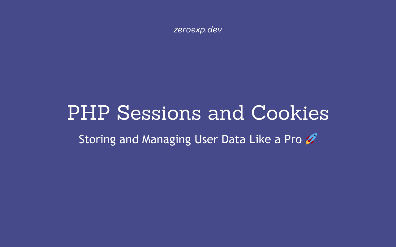 PHP Sessions and Cookies: Storing and Managing User Data Like a Pro 🚀