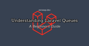 Understanding Laravel Queues: A Beginner’s Guide