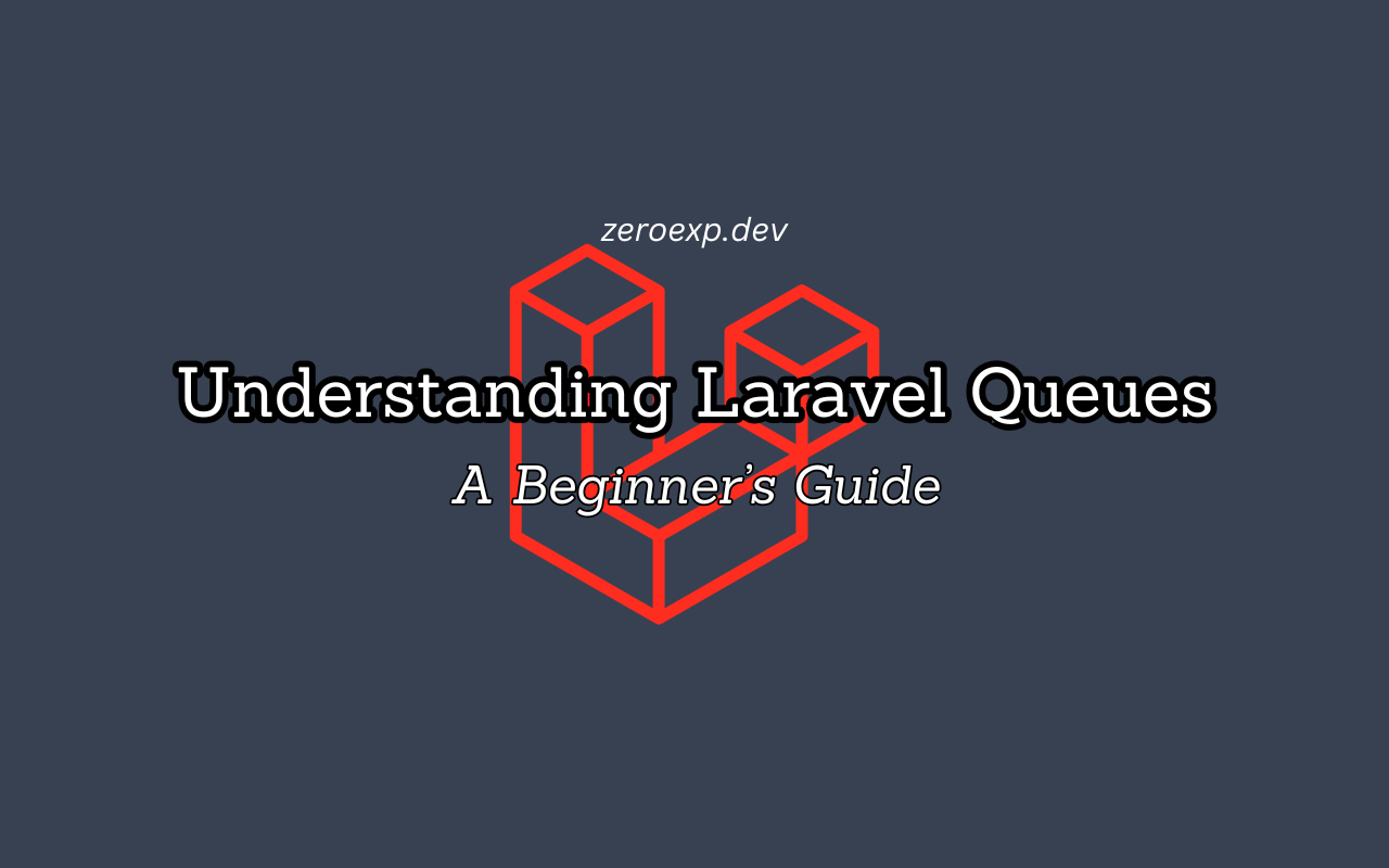 Understanding Laravel Queues: A Beginner’s Guide