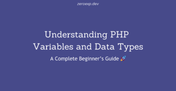 Understanding PHP Variables and Data Types: A Complete Beginner’s Guide 🚀