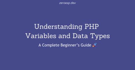 Understanding PHP Variables and Data Types: A Complete Beginner’s Guide 🚀