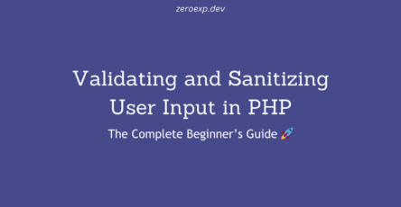 Validating and Sanitizing User Input in PHP: The Ultimate Guide 🚀