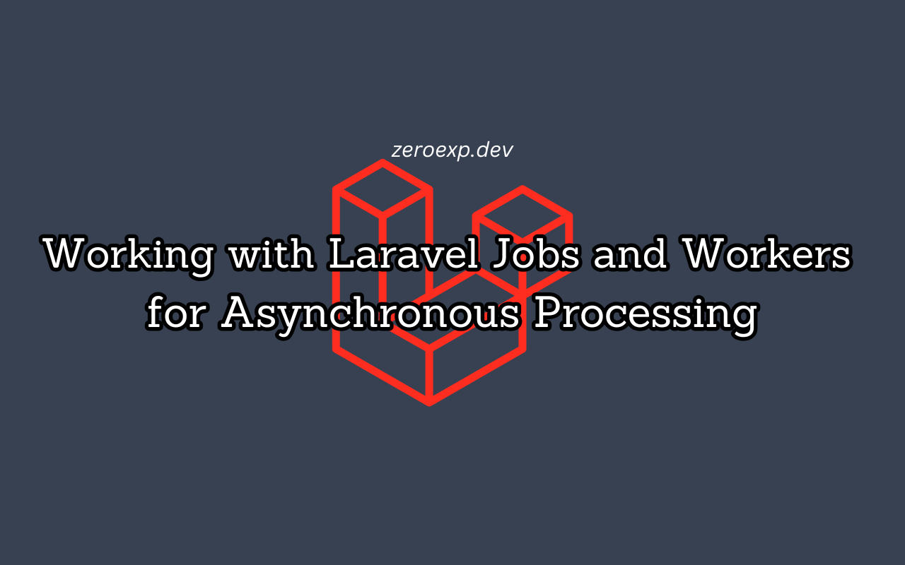 Working with Laravel Jobs and Workers for Asynchronous Processing