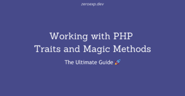 Working with PHP Traits and Magic Methods: The Ultimate Guide 🚀