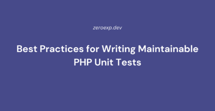 Best Practices for Writing Maintainable PHP Unit Tests