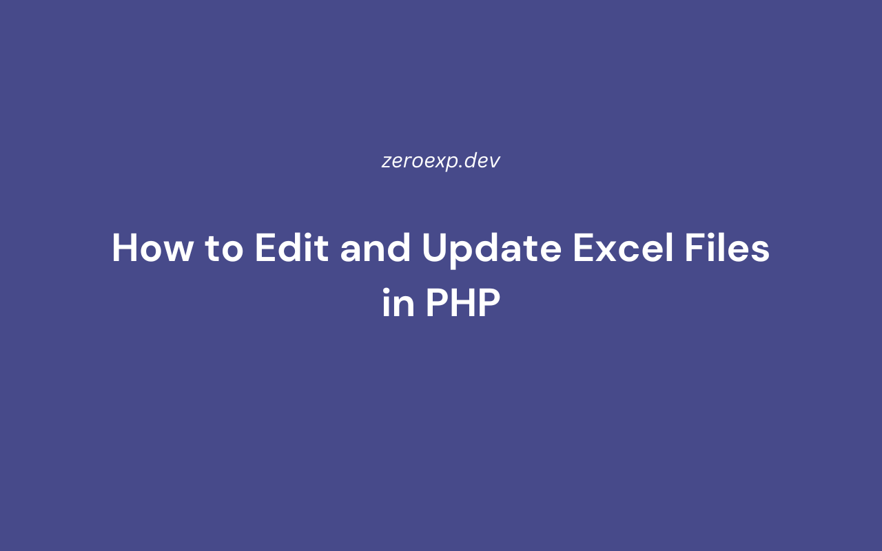 How to Edit and Update Excel Files in PHP