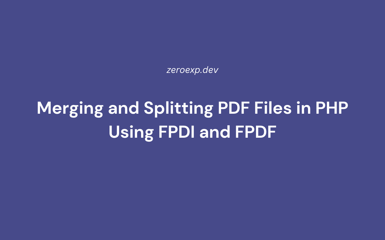 Merging and Splitting PDF Files in PHP Using FPDI and FPDF