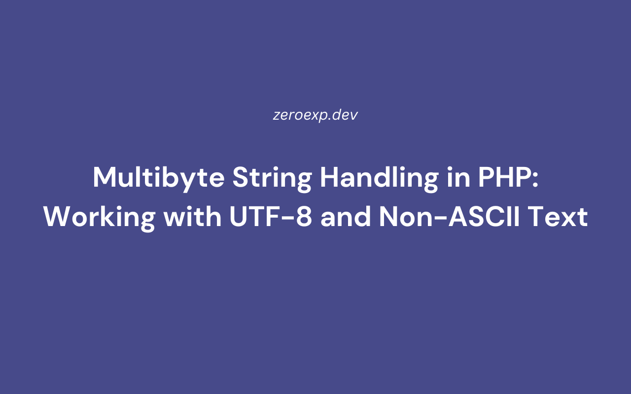 Multibyte String Handling in PHP: Working with UTF-8 and Non-ASCII Text