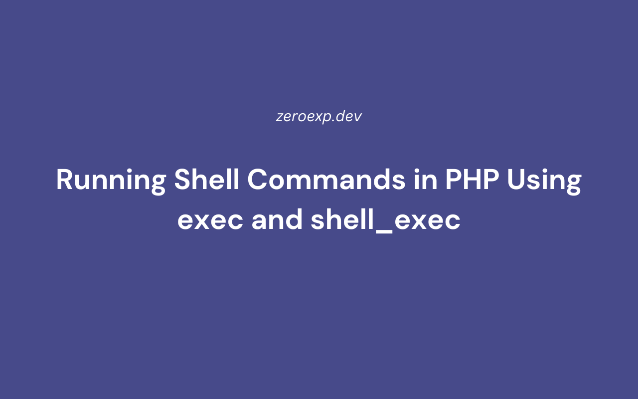 Running Shell Commands in PHP Using exec and shell_exec