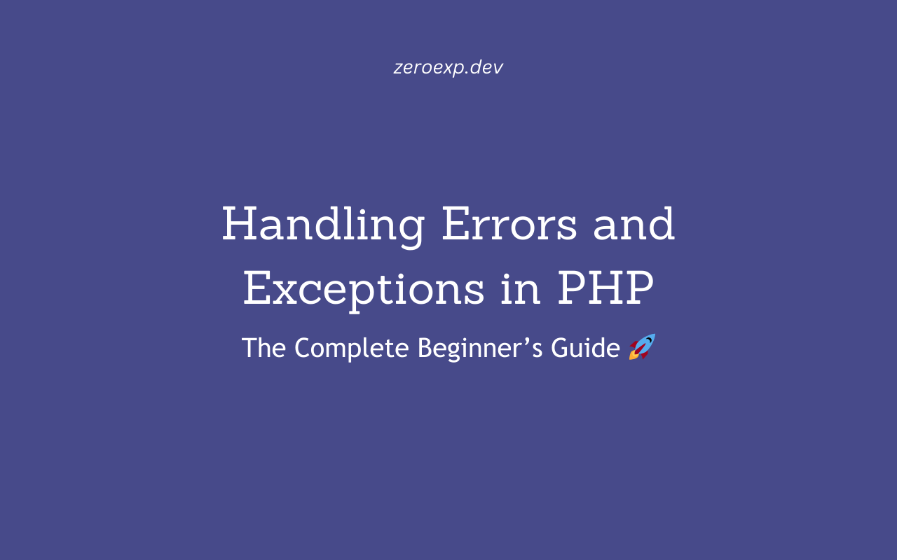 Handling Errors and Exceptions in PHP: The Complete Guide 🚀